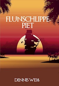 Flunschlippe- Piet - Dennis Weiß - E-Book