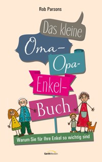 Das kleine Oma-Opa-Enkel-Buch - Rob Parsons - E-Book