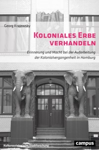 Koloniales Erbe verhandeln - Georg Krajewsky - kostenlos E-Book