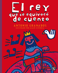 El rey que se equivocó de cuento - Antonio Granados - E-Book