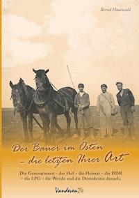 Der Bauer im Osten - Bernd Hauswald - E-Book