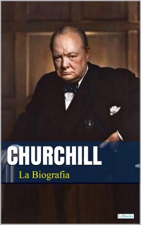 Winston Churchill: La Biografia - Ediciones LeBooks - E-Book