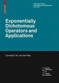 Exponentially Dichotomous Operators and Applications - Cornelis V. M. van der Mee - E-Book