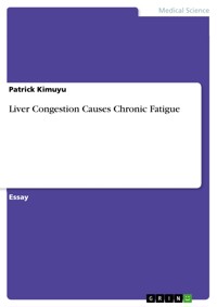Liver Congestion Causes Chronic Fatigue - Patrick Kimuyu - E-Book