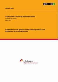 Rücknahme von gebrauchten Elektrogeräten und Batterien im Internethandel - Melanie Bayo - E-Book