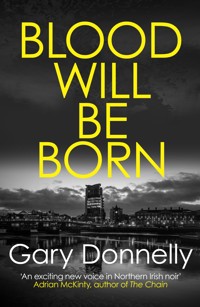 Blood Will Be Born - Gary Donnelly - E-Book