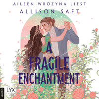 A Fragile Enchantment (Ungekürzt) - Allison Saft - Hörbuch