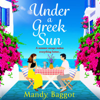 Under a Greek Sun - A BRAND NEW sizzling summer romance from bestseller Mandy Baggot for summer 2023 (Unabridged) - Mandy Baggot - Hörbuch