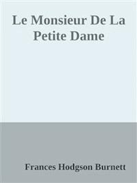 Le Monsieur De La Petite Dame - Frances Hodgson Burnett - E-Book