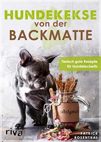 Hundekekse von der Backmatte - Patrick Rosenthal - E-Book