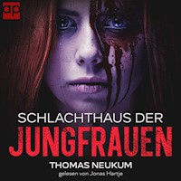 Schlachthaus der Jungfrauen - Thomas Neukum - Hörbuch