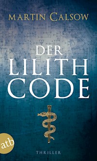 Der Lilith Code - Martin Calsow - E-Book