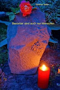 Bestatter sind auch nur Menschen - Günther Seiler - E-Book