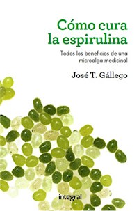 Cómo cura espirulina - José T. Gállego - E-Book