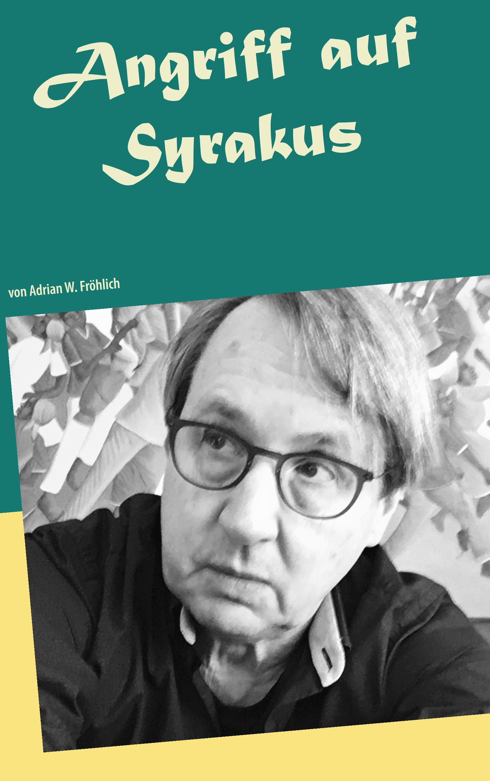 Angriff auf Syrakus - Adrian W. Fröhlich - E-Book