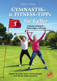 GYMNASTIK- und FITNESS-TIPPS für GOLFER - Dieter Pohler - E-Book