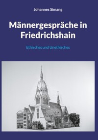 Männergespräche in Friedrichshain - Johannes Simang - E-Book
