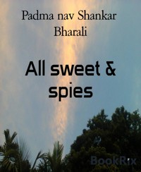 All sweet & spies - Padma nav Shankar Bharali - E-Book
