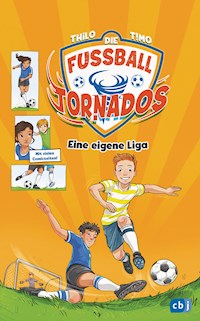 Die Fußball-Tornados - Eine eigene Liga - THiLO - E-Book