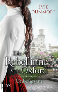 Die Rebellinnen von Oxford - Unbeugsam - Evie Dunmore - E-Book