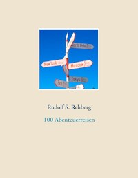 100 Abenteuerreisen - Rudolf S. Rehberg - E-Book