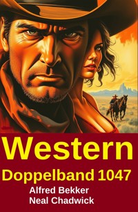Western Doppelband 1047 - Alfred Bekker - kostenlos E-Book
