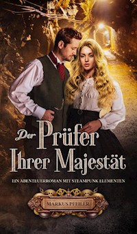 Der Prüfer Ihrer Majestät - Markus Pfeiler - E-Book