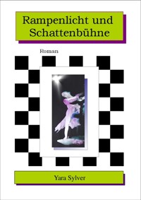 Rampenlicht und Schattenbühne - Yara Sylver - E-Book