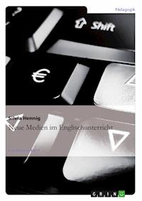 Neue Medien im Englischunterricht - Silvia Hennig - E-Book