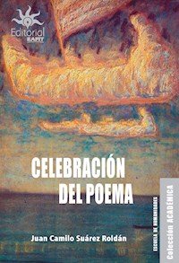 Celebración del poema - Juan Camilo Suárez Roldán - E-Book