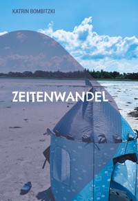Zeitenwandel - Katrin Bombitzki - E-Book