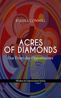 ACRES OF DIAMONDS: Our Every-day Opportunities (Wisdom & Empowerment Series) - Russell Conwell - E-Book