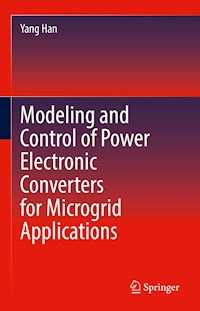 Modeling and Control of Power Electronic Converters for Microgrid Applications - Yang Han - E-Book