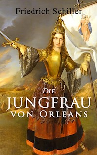 Die Jungfrau von Orleans - Friedrich Schiller - E-Book