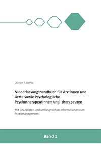 Niederlassungshandbuch für Ärztinnen und Ärzte sowie Psychologische Psychotherapeutinnen und Psychotherapeuten - Olivier Nehls - E-Book