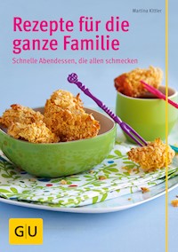Rezepte für die ganze Familie - Martina Kittler - E-Book