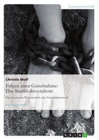 Folgen einer Geiselnahme: Das Stockholmsyndrom - Christin Wolf - E-Book