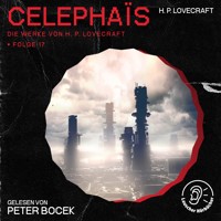 Celephaïs (Die Werke von H. P. Lovecraft, Folge 17) - H. P. Lovecraft - Hörbuch