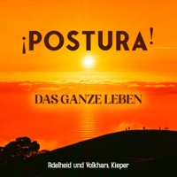 ¡Postura! Das ganze Leben - Adelheid Kieper - Hörbuch