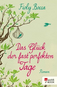 Das Glück der fast perfekten Tage - Fioly Bocca - E-Book