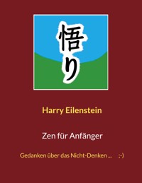 Zen für Anfänger - Harry Eilenstein - E-Book