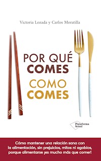 Por qué comes como comes - Victoria Lozada - E-Book