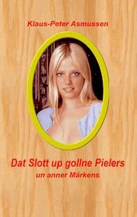 Dat Slott up gollne Pielers - Klaus-Peter Asmussen - E-Book