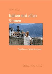 Italien mit allen Sinnen - Otto W. Bringer - E-Book