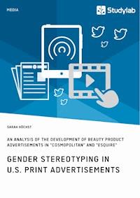 Gender Stereotyping in U.S. Print Advertisements - Sarah Höchst - E-Book