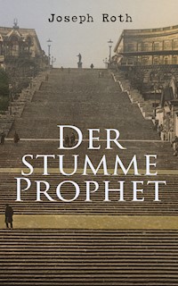 Der stumme Prophet - Joseph Roth - E-Book