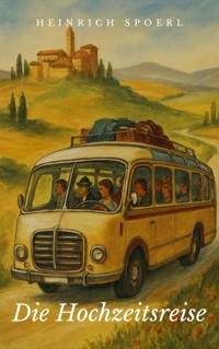 Die Hochzeitsreise - Heinrich Spoerl - E-Book