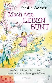 Mach dein Leben bunt - Kerstin Werner - E-Book