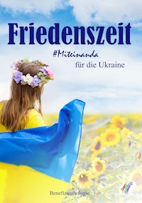 Friedenszeit - Miteinanda für die Ukraine -  - E-Book