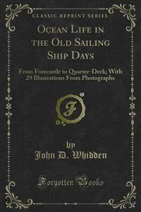 Ocean Life in the Old Sailing Ship Days - John D. Whidden - E-Book
